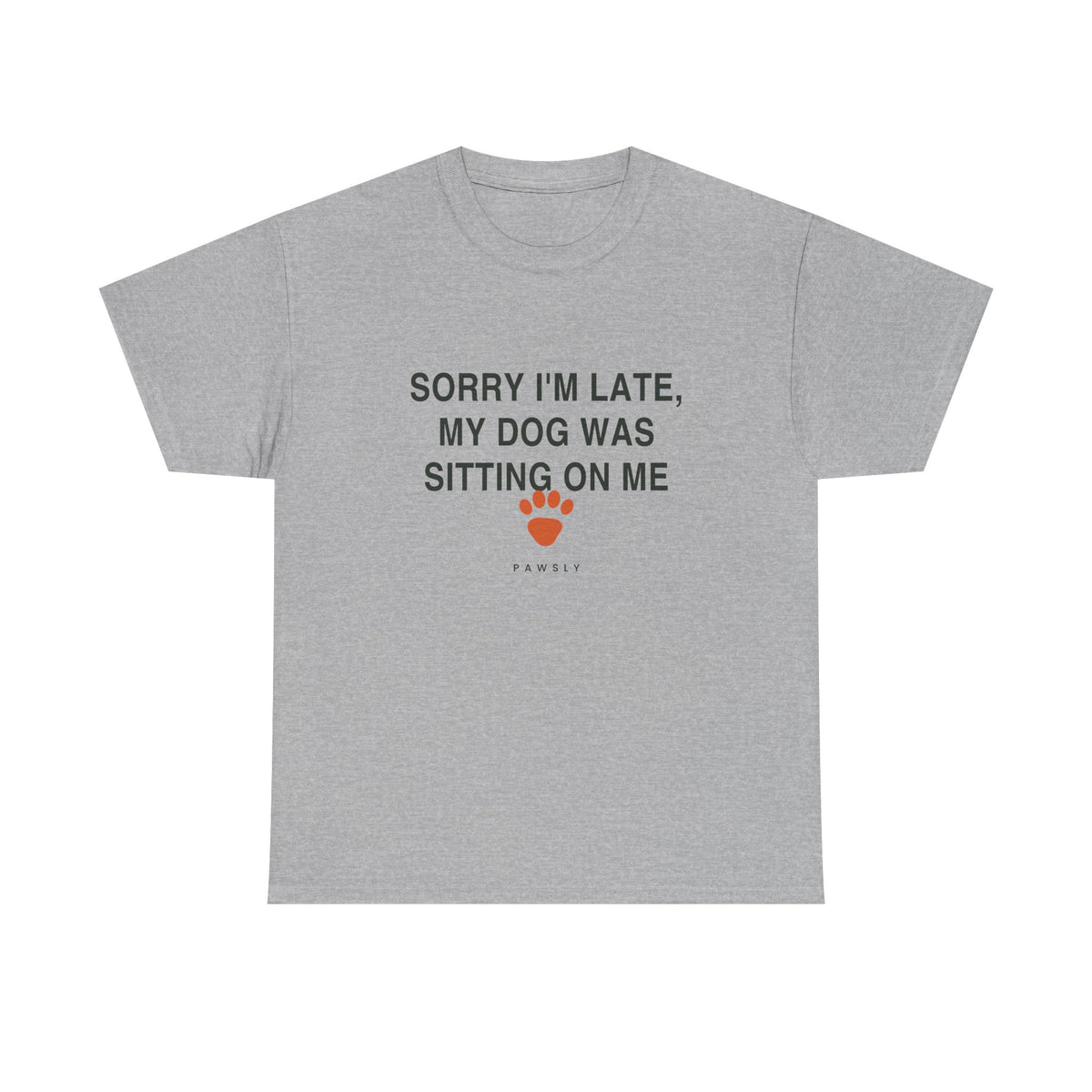 Sorry I'm Late My Dog Was Sitting On Me Tee in Sport Grey, front view